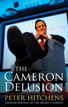 The Cameron Delusion : Updated Edition of "The Broken Compass", Paperback Book The Cameron Delusion : Updated Edition of "The Broken Compass", Paperback Book