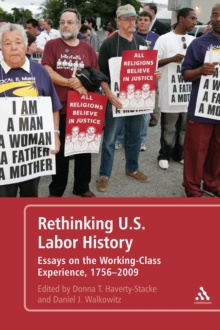 Rethinking U.S. Labor History : Essays on the Working-Class Experience, 1756-2009