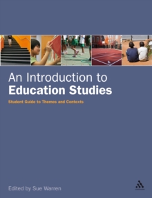 An Introduction to Education Studies : The Student Guide to Themes and Contexts