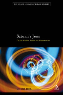 Saturn's Jews : On the Witches' Sabbat and Sabbateanism