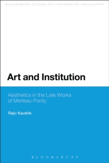 Art and Institution : Aesthetics in the Late Works of Merleau-Ponty