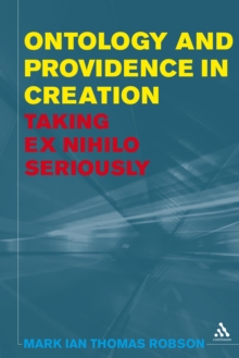 Ontology and Providence in Creation : Taking Ex Nihilo Seriously