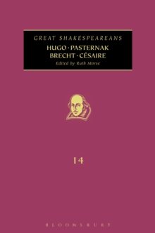 Hugo, Pasternak, Brecht, Cesaire : Great Shakespeareans: Volume XIV, Hardback Book Hugo, Pasternak, Brecht, Cesaire : Great Shakespeareans: Volume XIV, Hardback Book