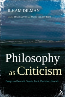 Philosophy as Criticism : Essays on Dennett, Searle, Foot, Davidson, Nozick