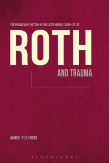 Roth and Trauma : The Problem of History in the Later Works (1995-2010)