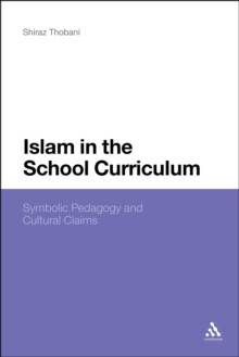 Islam in the School Curriculum : Symbolic Pedagogy and Cultural Claims