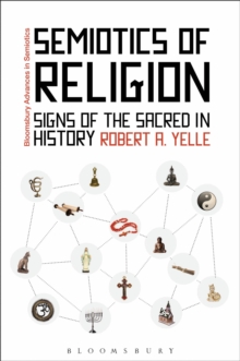 Semiotics of Religion : Signs of the Sacred in History, Hardback Book Semiotics of Religion : Signs of the Sacred in History, Hardback Book