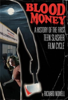 Blood Money : A History of the First Teen Slasher Film Cycle