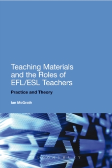 Teaching Materials and the Roles of EFL/ESL Teachers : Practice and Theory, Paperback / softback Book Teaching Materials and the Roles of EFL/ESL Teachers : Practice and Theory, Paperback / softback Book