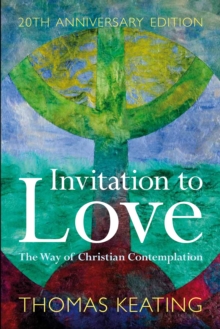 Invitation to Love 20th Anniversary Edition : The Way of Christian Contemplation