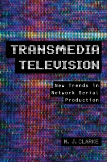 Transmedia Television : New Trends in Network Serial Production