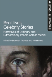 Real Lives, Celebrity Stories : Narratives of Ordinary and Extraordinary People Across Media