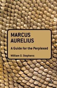 Marcus Aurelius: A Guide for the Perplexed