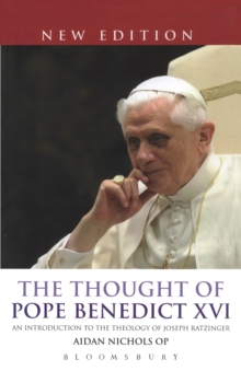 The Thought of Pope Benedict XVI new edition : An Introduction to the Theology of Joseph Ratzinger