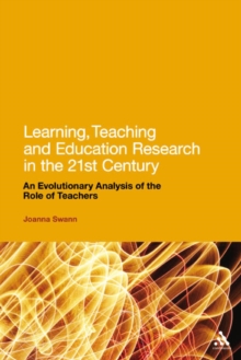 Learning, Teaching and Education Research in the 21st Century : An Evolutionary Analysis of the Role of Teachers