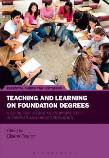 Teaching and Learning on Foundation Degrees : A Guide for Tutors and Support Staff in Further and Higher Education