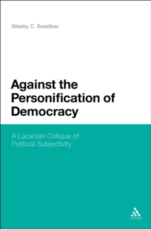 Against the Personification of Democracy : A Lacanian Critique of Political Subjectivity