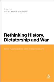 Rethinking History, Dictatorship and War : New Approaches and Interpretations