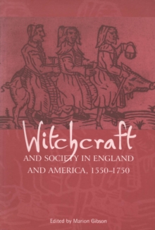 Witchcraft And Society in England and America, 1550-1750