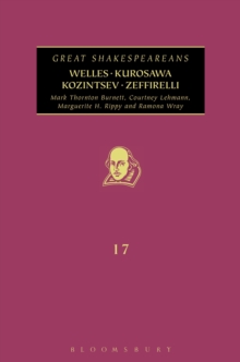 Welles, Kurosawa, Kozintsev, Zeffirelli : Great Shakespeareans: Volume XVII, Hardback Book Welles, Kurosawa, Kozintsev, Zeffirelli : Great Shakespeareans: Volume XVII, Hardback Book