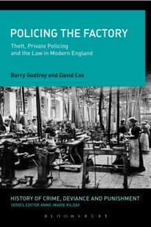 Policing the Factory : Theft, Private Policing and the Law in Modern England