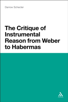 The Critique of Instrumental Reason from Weber to Habermas