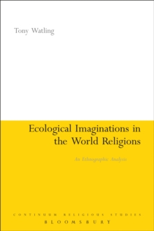 Ecological Imaginations in the World Religions : An Ethnographic Analysis