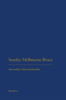 Stanley Melbourne Bruce : Australian Internationalist