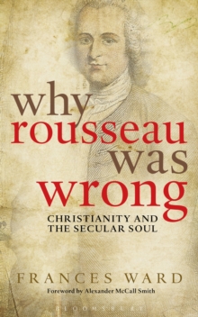 Why Rousseau was Wrong : Christianity and the Secular Soul