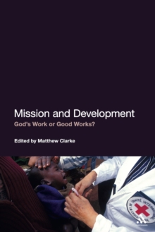 Mission and Development : God'S Work or Good Works?