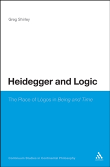 Heidegger and Logic : The Place of LAGos in Being and Time