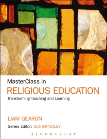 MasterClass in Religious Education : Transforming Teaching and Learning, Paperback / softback Book MasterClass in Religious Education : Transforming Teaching and Learning, Paperback / softback Book