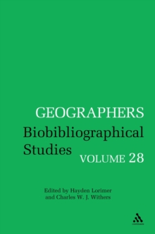 Geographers : Biobibliographical Studies, Volume 28