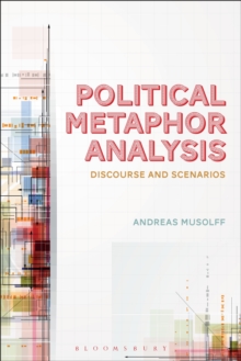 Political Metaphor Analysis : Discourse and Scenarios, Paperback / softback Book Political Metaphor Analysis : Discourse and Scenarios, Paperback / softback Book