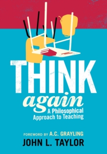 Think Again : A Philosophical Approach to Teaching