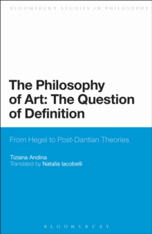 The Philosophy of Art: The Question of Definition : From Hegel to Post-Dantian Theories