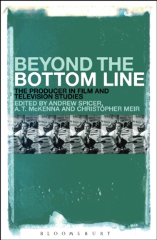 Beyond the Bottom Line : The Producer in Film and Television Studies