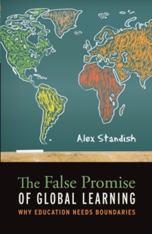 The False Promise of Global Learning : Why Education Needs Boundaries