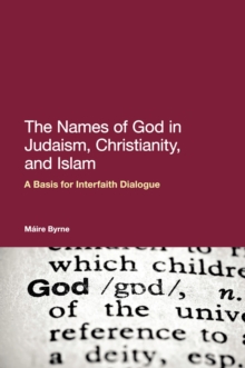 The Names of God in Judaism, Christianity, and Islam : A Basis for Interfaith Dialogue