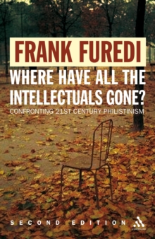 Where Have All the Intellectuals Gone? : Confronting 21st Century Philistinism