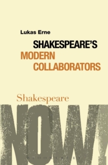 Shakespeare's Modern Collaborators