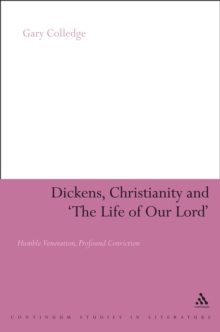 Dickens, Christianity and 'The Life of Our Lord' : Humble Veneration, Profound Conviction