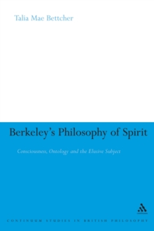 Berkeley's Philosophy of Spirit : Consciousness, Ontology and the Elusive Subject