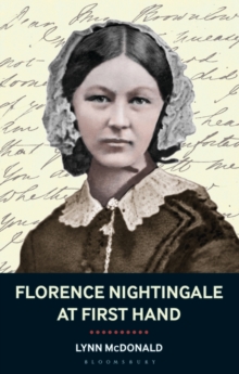 Florence Nightingale At First Hand : Vision, Power, Legacy