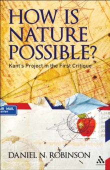 How is Nature Possible? : Kant'S Project in the First Critique