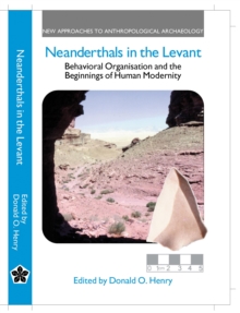 Neanderthals in the Levant : Behavioural Organization and the Beginnings of Human Modernity