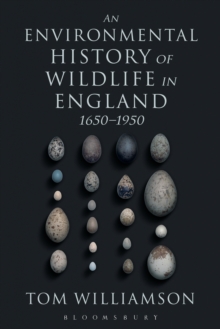 An Environmental History of Wildlife in England 1650 - 1950