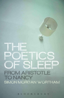 The Poetics of Sleep : From Aristotle to Nancy