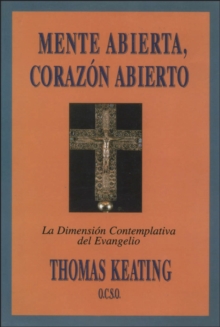 Mente Abierta, CorazAn Abierto : La DimensiAn Contemplativa del Evangelio