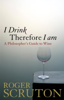 I Drink Therefore I am : A Philosopher's Guide to Wine, Paperback Book I Drink Therefore I am : A Philosopher's Guide to Wine, Paperback Book